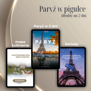 Paryż w pigułce na dwa dni + mapa kulinarna + bonusy